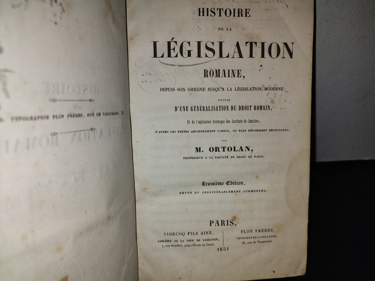 59- Histoire De La Legislation Romaine, Depuis Son Origine Jusqu'A La Legislation Moderne; Suivie D'Une Généralisation Du Droit Romain - M. Ortolan - Paris, Videcoq Fils Ainé / Plon Frères, 1851