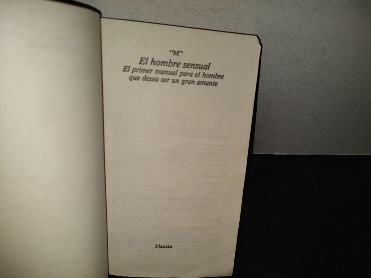 199- El Hombre Sensual. Técnicas Para Ser Un Gran Amante - ”M” - Editorial Planeta, 1990