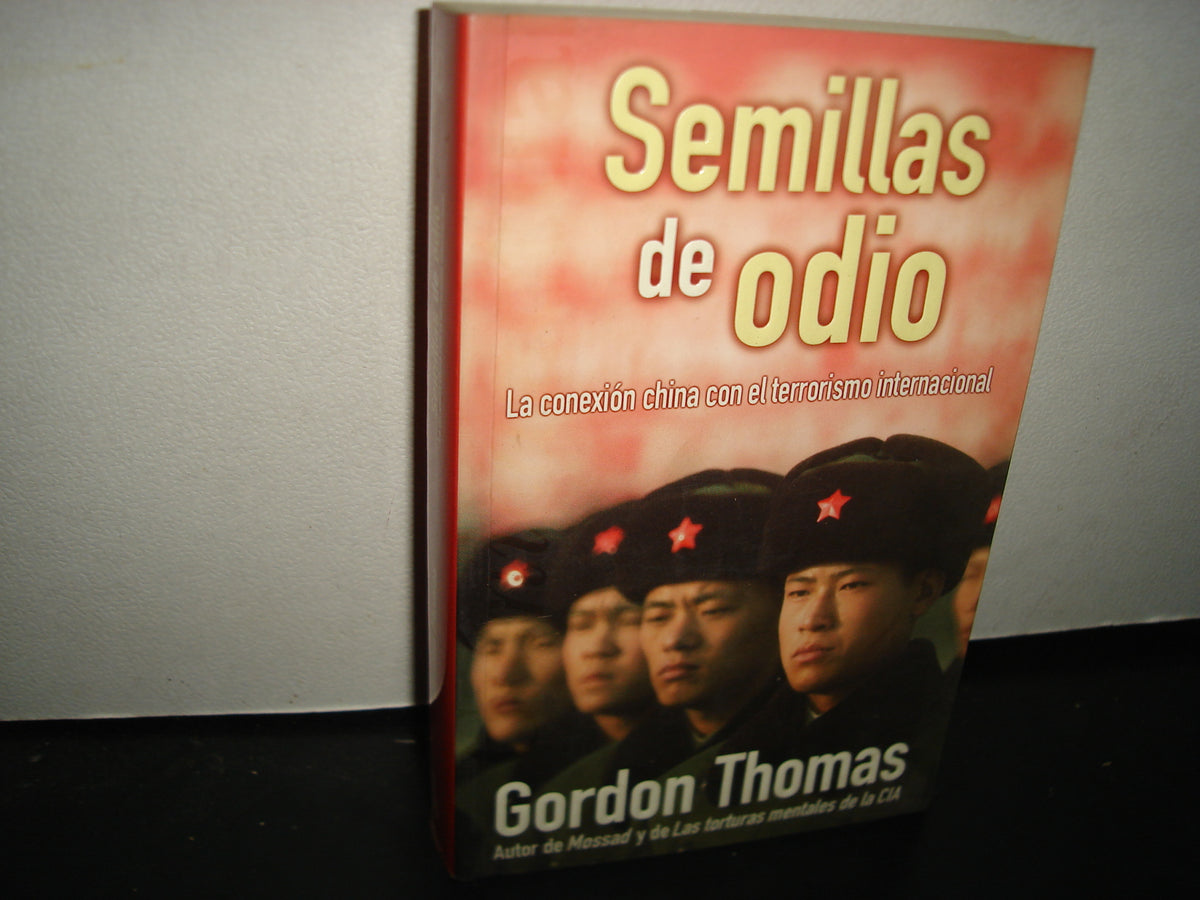 10- Semillas De Odio. La Conexión China Con El Terrorismo Internacional - Gordon Thomas