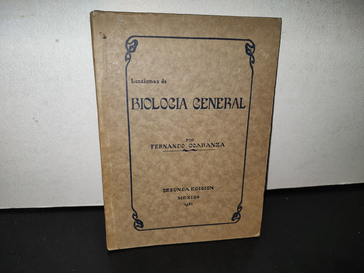 91- Lecciones De Biología General - Fernando Ocaranza - Segunda Edición, México 1931