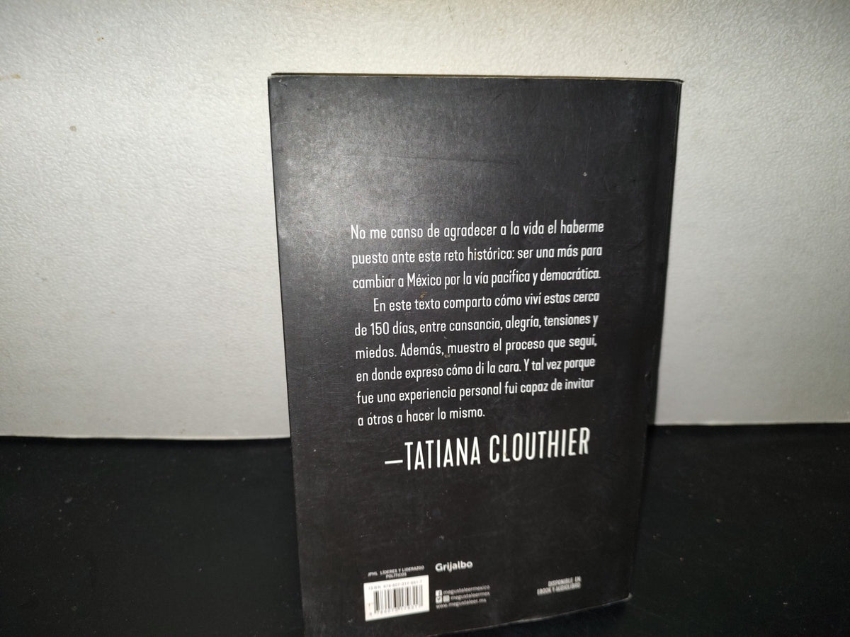 198- Juntos Hicimos Historia - Tatiana Clouthier. Grijalbo, 2019