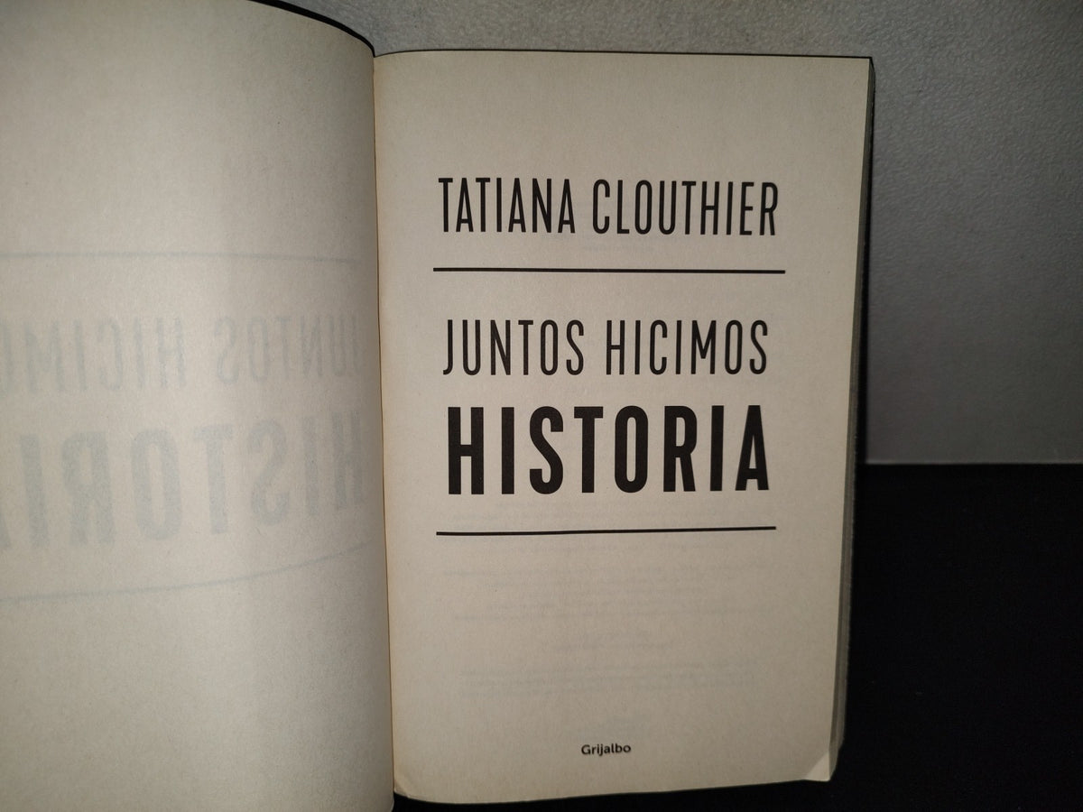 198- Juntos Hicimos Historia - Tatiana Clouthier. Grijalbo, 2019