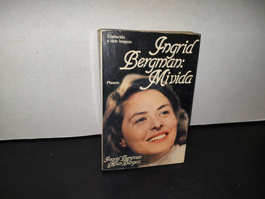 75- Ingrid Bergman: Mi Vida - Ingrid Bergman Y Alan Burgess - Editorial Planeta. Primera Edición 1982