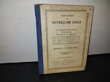 212- Principios De Instrucción Cívica. La Organización De Los Gobiernos A Través De La Historia. La Evolución De Los Principios En Que Descansa La Ciudadanía - Enrique Santibáñez - 1928