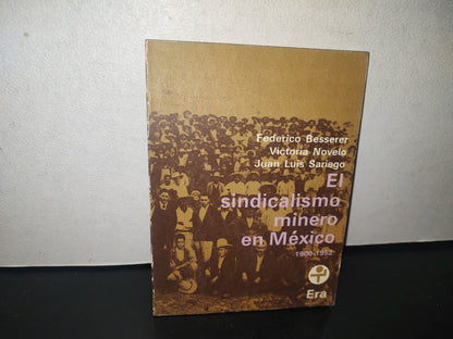 132- El Sindicalismo Minero En México. 1900-1952 - Federico Beserer, Victoria Novelo - 1A. Ed. 1983