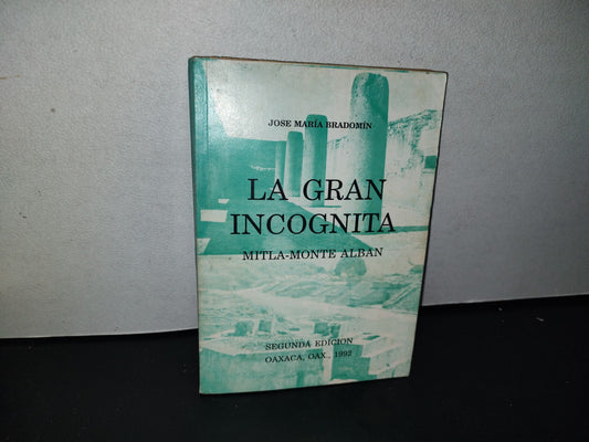90- La Gran Incógnita. Mitlán-Monte Albán - José María Bradomín - Oaxaca, Oax. - 1992