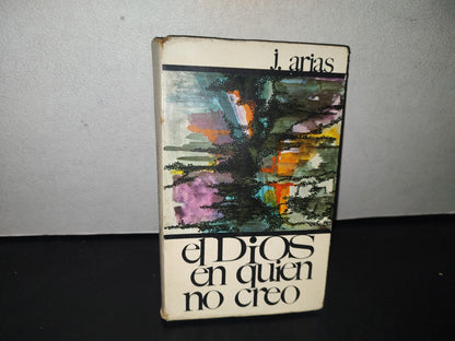 60- El Dios En Que No Creo - Juan Arias. Ediciones Sígueme - 1972