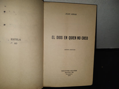 60- El Dios En Que No Creo - Juan Arias. Ediciones Sígueme - 1972