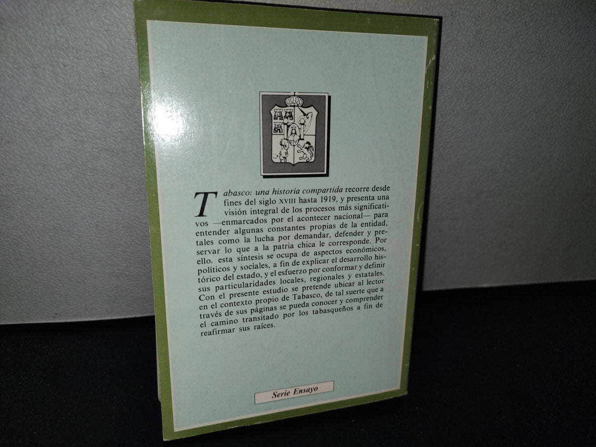 83- Biblioteca Básica Tabasqueña. Tabasco: Una Historia Compartida. Ma. Eugenia Arias G., Ana Lau F. Y Ximena Sepúlveda O. - Gobierno Del Estado De Tabasco, Villahermosa, 1A. Ed. 1987