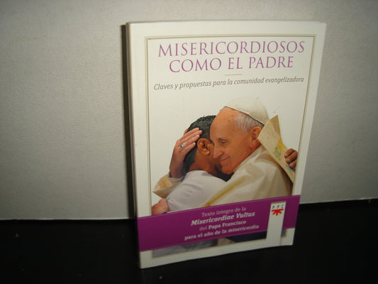 1- Misericordiosos Como El Padre. Claves Y Propuestas Para La Comunidad Evangelizadora - Papa Francisco