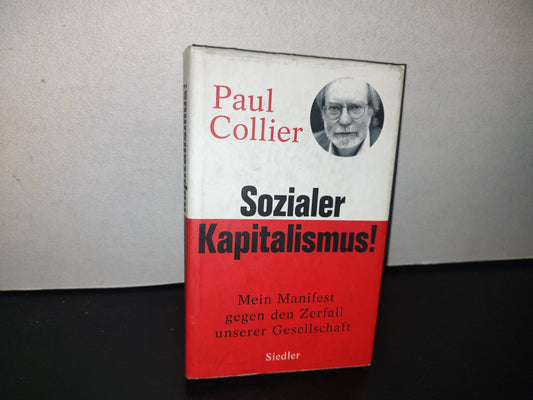 128- Sozializer Kapitalismus! Mein Manifest Gegen Den Zerfall Unserer Gesellschaft - Paul Collier - Erste Auflage 2018