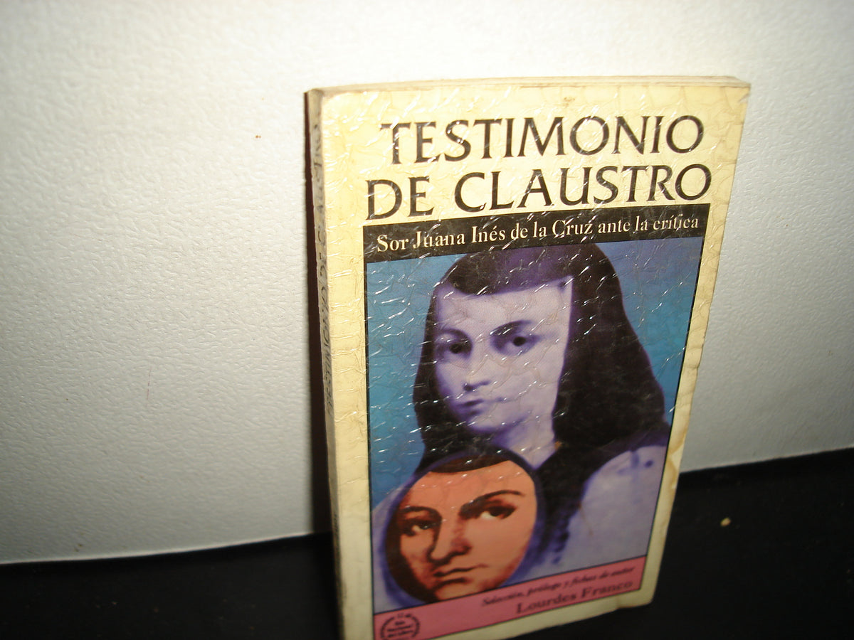30- Testimonio De Claustro. Sor Juana Inés De La Cruz Ante La Crítica