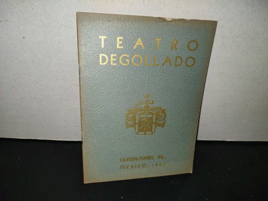 198- Libretillo: Teatro Degollado- Datos Generales Sobre Su Construcción. Hechos Históricos. Pinturas. Resumen De Las Obras Ejecutadas 1938-1941. Por El Ing. A. Navarro Branca - 1941