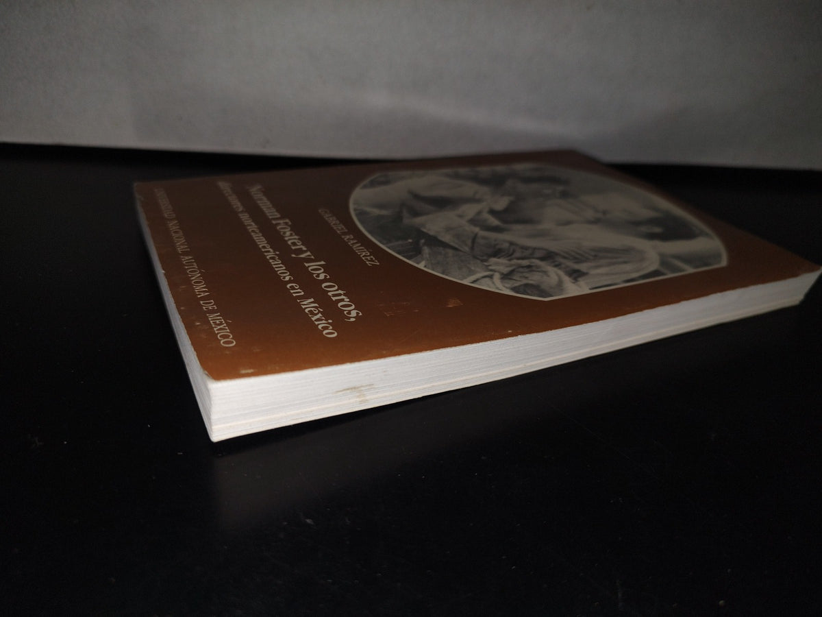 100- Norman Foster Y Los Otros, Directores Norteamericanos En México - Gabriel Ramírez. Universidad Nacional Autónoma De México - Primera Edición 1992