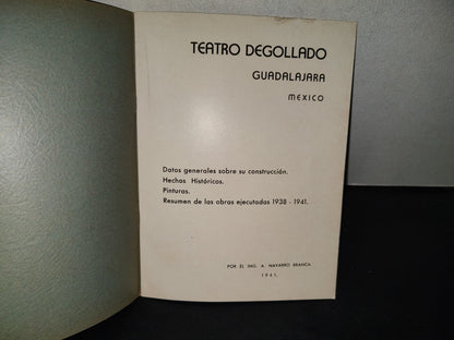 198- Libretillo: Teatro Degollado- Datos Generales Sobre Su Construcción. Hechos Históricos. Pinturas. Resumen De Las Obras Ejecutadas 1938-1941. Por El Ing. A. Navarro Branca - 1941