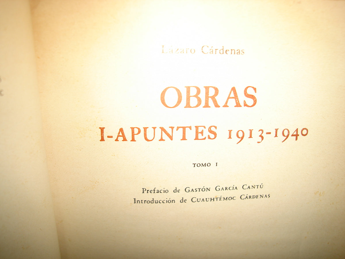 30- Lázaro Cárdenas. Obras. Tomo I. I - Apuntes 1913/1940 - Unam