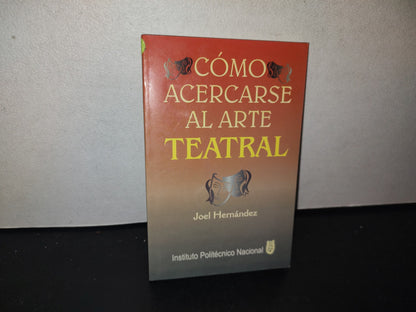 128- Cómo Acercarse Al Arte Teatral - Joel Hernández
