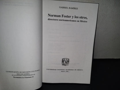 100- Norman Foster Y Los Otros, Directores Norteamericanos En México - Gabriel Ramírez. Universidad Nacional Autónoma De México - Primera Edición 1992