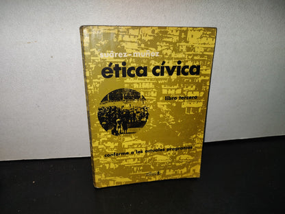 145- Ética Cívica. Libro Tercero - Suárez-Muñoz - Editorial Trillas 1976