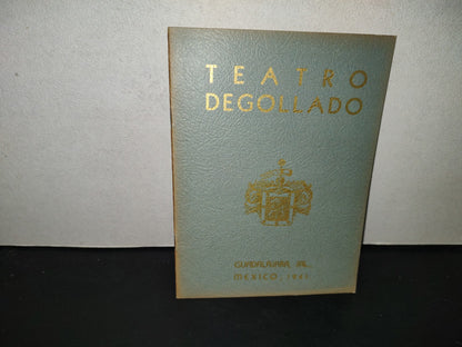 196- Teatro Degollado. Guadalajara, México. Datos Generales Sobre Su Construcción, Hechos Históricos, Pinturas, Resumen De Las Obras Ejecutadas 1938-1941. Por El Ing. A. Navarro Branca - 1941