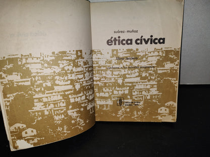 145- Ética Cívica. Libro Tercero - Suárez-Muñoz - Editorial Trillas 1976