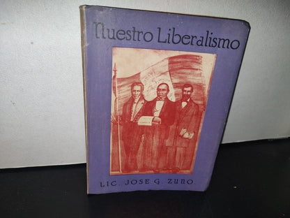 98- Nuestro Liberalismo - Lic. José G. Zuno - Guadalajara, Jal., México, 1959