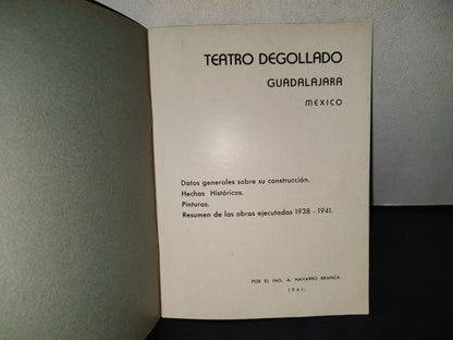 196- Teatro Degollado. Guadalajara, México. Datos Generales Sobre Su Construcción, Hechos Históricos, Pinturas, Resumen De Las Obras Ejecutadas 1938-1941. Por El Ing. A. Navarro Branca - 1941
