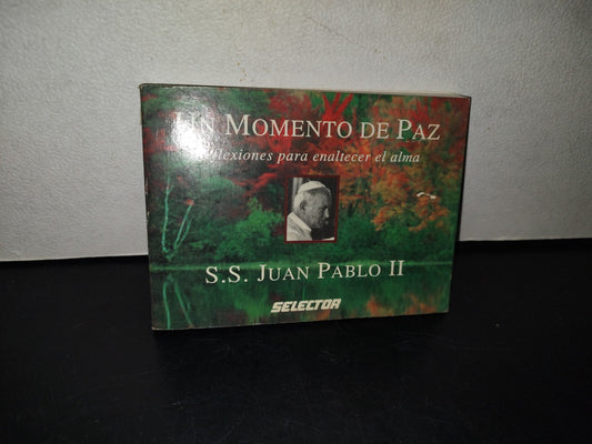 99- Un Momento De Paz. Reflexiones Para Enaltecer El Alma. S.S. Juan Pablo Ii. Selector 1A. Ed. 1996