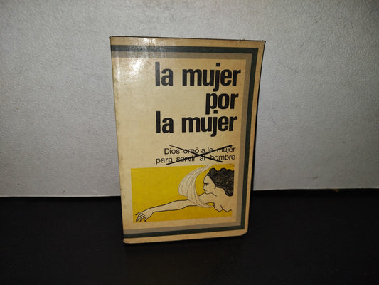 158- La Mujer Por Mujer. Selección De Juana Robles Suárez - Pepsa Editores, Primera Edición, 1975