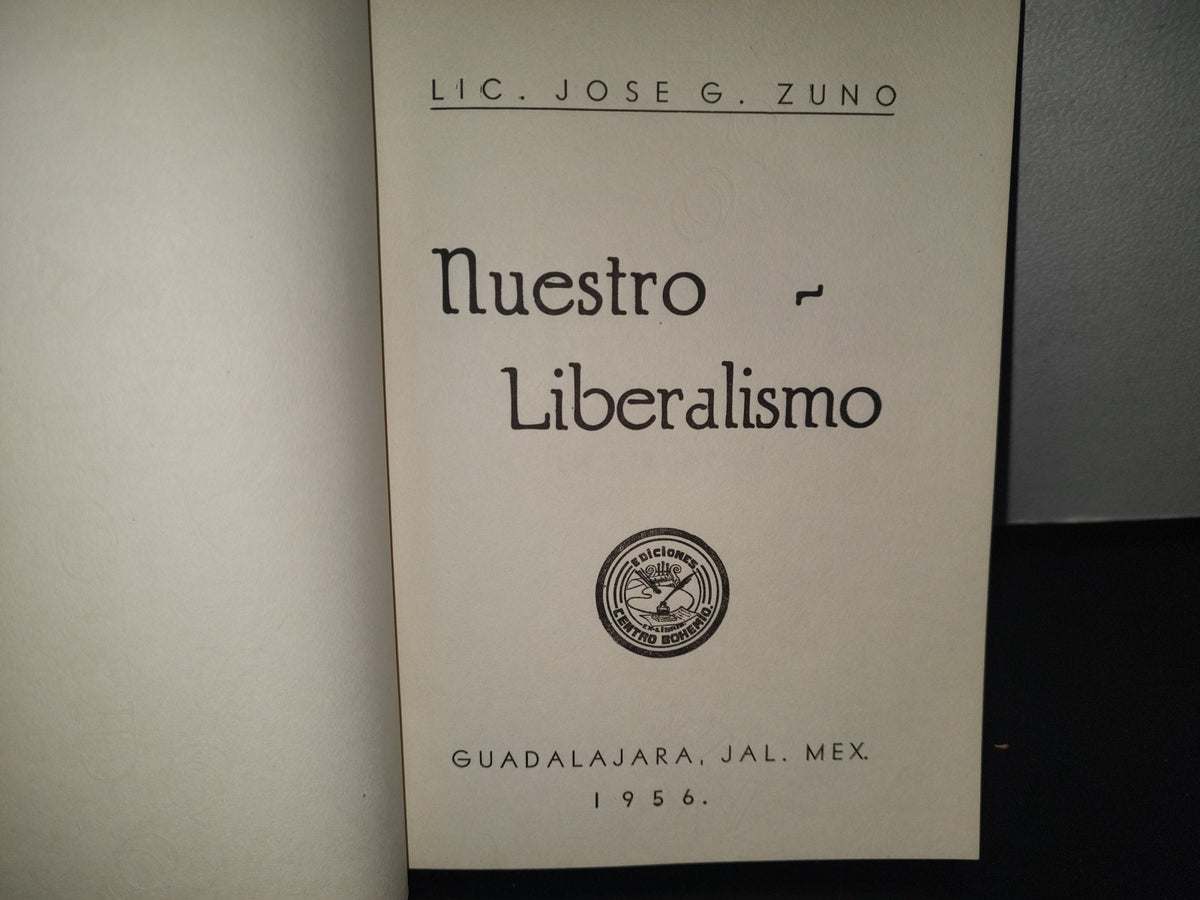 98- Nuestro Liberalismo - Lic. José G. Zuno - Guadalajara, Jal., México, 1959