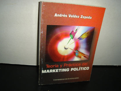 1- Teoría Y Práctica Del Marketing Político - Andrés Valdez Zepeda
