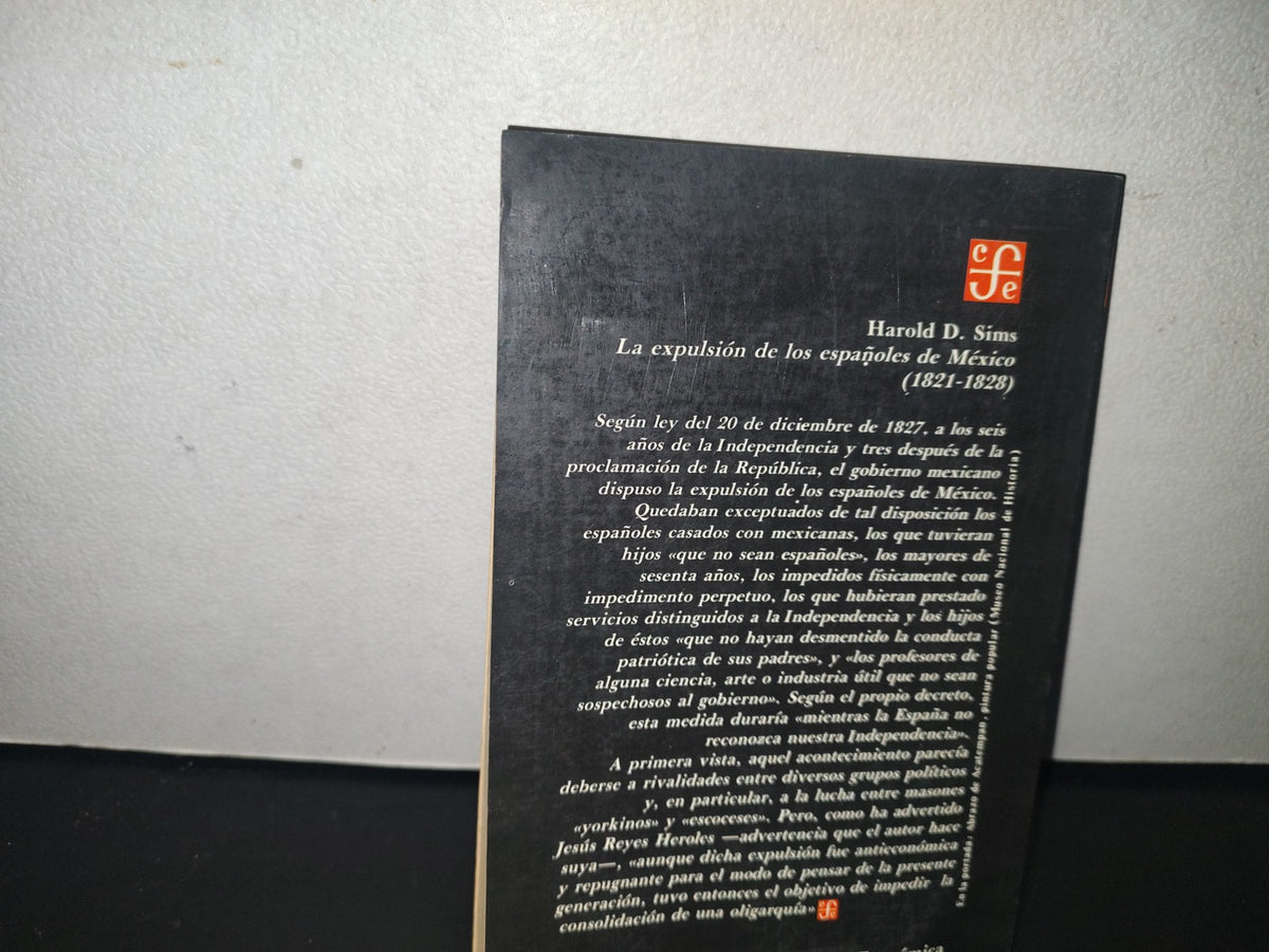 132- La Expulsión De Los Españoles De México (1821-1828) - Harold D. Sims - Fondo De Cultura Económica. 1984