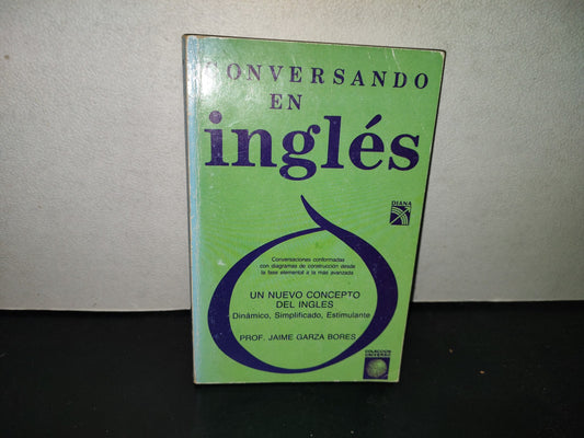 198- Conversando En Inglés. Un Nuevo Concepto Del Inglés - Prof. Jaime Garza Bores, 1A. Ed. 1990