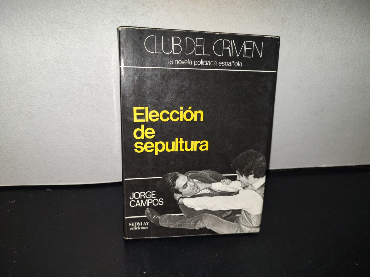 143- Club Del Crimen. La Novela Policiaca Española. Elección De Sepultura. Jorge Campos, 1A. E. 1979