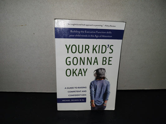 220- Your Kid's Gonna Be Okay. A Guide To Raising Competent And Confident Kids - Michael Delman