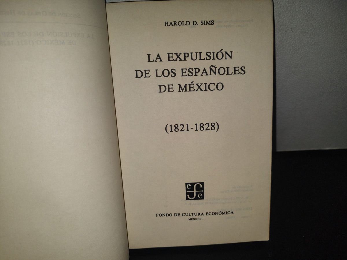 132- La Expulsión De Los Españoles De México (1821-1828) - Harold D. Sims - Fondo De Cultura Económica. 1984