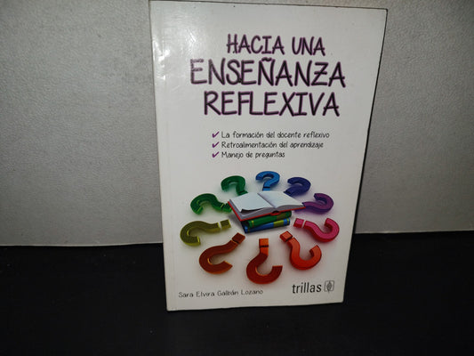 199- Hacia Una Enseñanza Reflexiva - Sara Elvira Galbán Lozano - Editorial Trillas, 2016