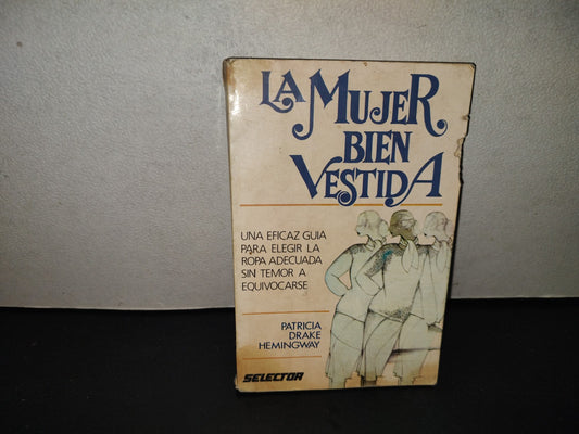 201- La Mujer Bien Vestida. Una Eficaz Guía Para Elegir La Ropa Adecuada Sin Temor A Equivocarse