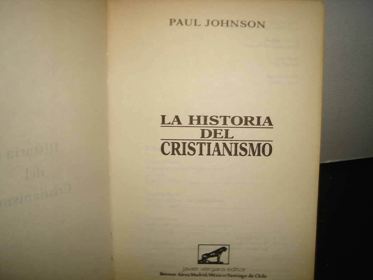 23- La Historia Del Cristianismo - Paul Johnson - Javier Vergara Editor, Primera Edición 1989