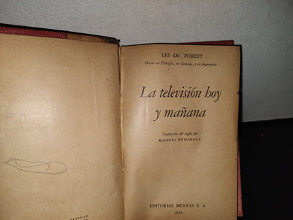 64- La Televisión Hoy Y Mañana - Lee De Forest - Editorial México, S. A. 1945