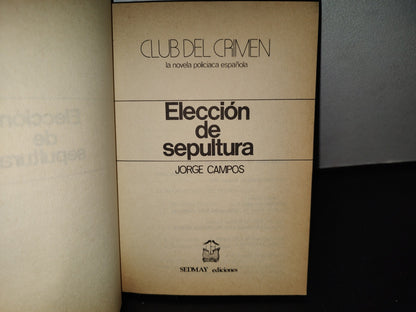 143- Club Del Crimen. La Novela Policiaca Española. Elección De Sepultura. Jorge Campos, 1A. E. 1979