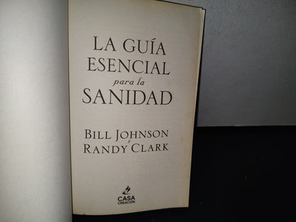 92- La Guía Esencial Para La Sanidad. Equipe A Todo Cristiano Para Orar Por El Enfermo. Bill Johnson