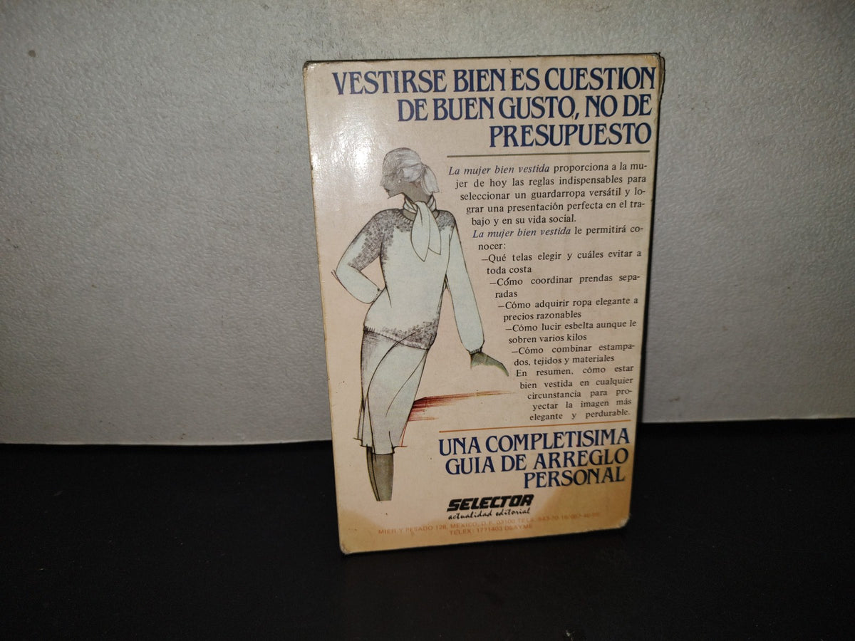 201- La Mujer Bien Vestida. Una Eficaz Guía Para Elegir La Ropa Adecuada Sin Temor A Equivocarse