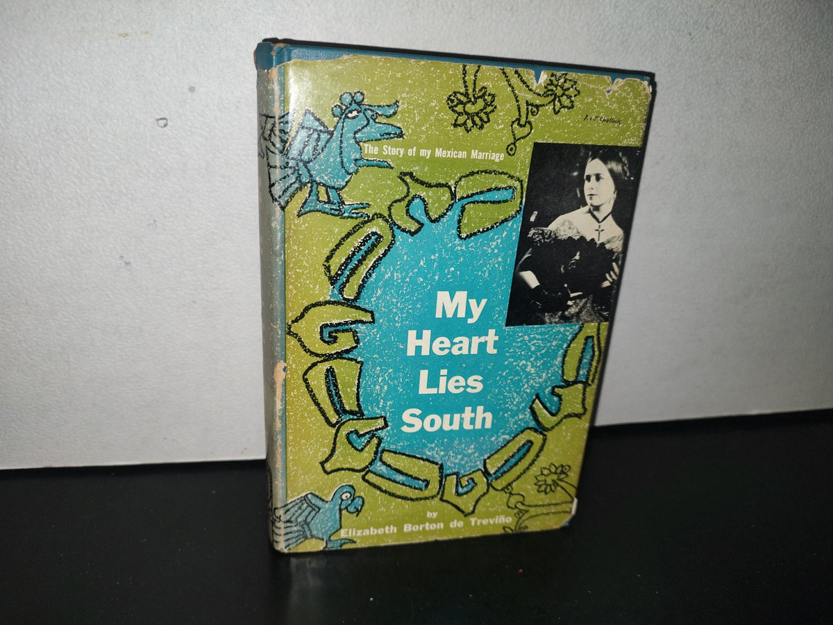 211- My Heart Lies South. The Story Of My Mexican Marriage - Elizabeth Borton De Trevino - 1954