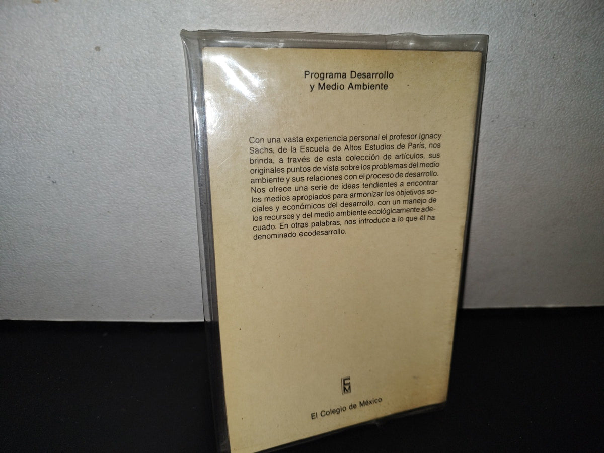 124- Ecodesarrollo: Desarrollo Sin Destrucción - Ignacy Sachs - El Colegio De México. 1A. Ed. 1986