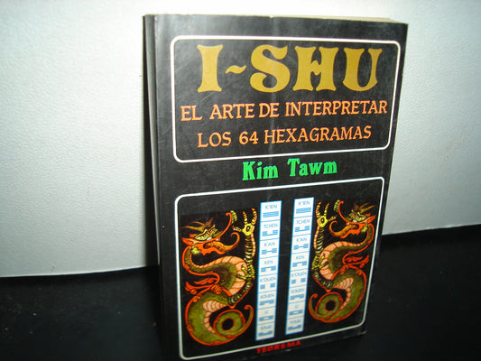 10- I-Shu. El Arte De Interpretar Los 64 Hexagramas - Kim Tawn