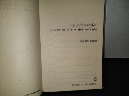 124- Ecodesarrollo: Desarrollo Sin Destrucción - Ignacy Sachs - El Colegio De México. 1A. Ed. 1986