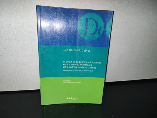 92- El Deber De Diligente Administración En El Marco De Los Deberes De Los Administradores Sociales. Las Reglas Del Buen Juicio Empresarial - Luis Hernando Cebriá
