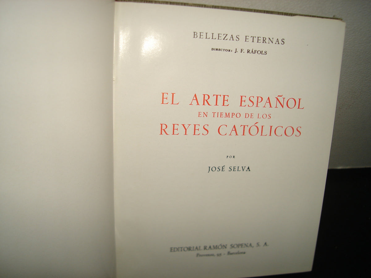 7- El Arte Español En Los Tiempos De Los Reyes Católicos - José Selva - 1963