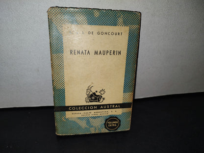 3- Renata Mauperin - E. Y J. De Goncourt. Colección Austral- 1948